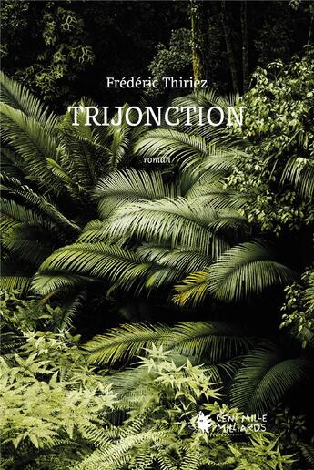 Couverture du livre « Trijonction » de Frederic Thiriez aux éditions Cent Mille Milliards