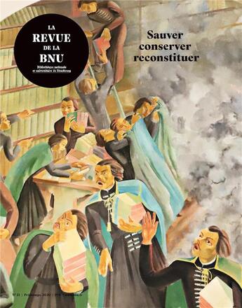 Couverture du livre « La La Revue de la BNU, n° 21/printemps 2020 : Sauver conserver reconstituer » de Frederic Barbier et Joseph Belletante et Frederic Alpi et Lucie Moruzzis et Carlo Federici et Renzo Bertoncello aux éditions Bnu Strasbourg