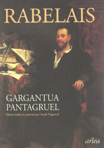Couverture du livre « Gargantua & Pantagruel » de Rabelais/Pinganaud aux éditions Arlea