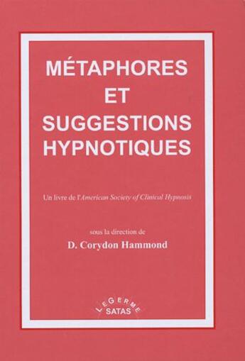 Couverture du livre « Manuel des métaphores et suggestions hypnotiques » de Corydon Hammond aux éditions Satas