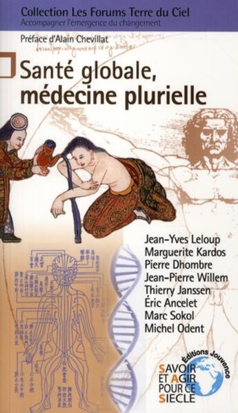 Couverture du livre « Santé globale, médecine plurielle » de Forums Terre Du Ciel aux éditions Jouvence