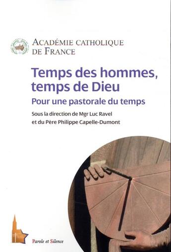 Couverture du livre « Temps des hommes, temps de Dieu : pour une pastorale du temps » de Philippe Capelle-Dumont et Luc Ravel et Collectif aux éditions Parole Et Silence