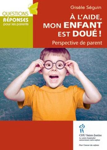 Couverture du livre « À l'aide, mon enfant est doué ! » de Gisele Seguin aux éditions Sainte Justine