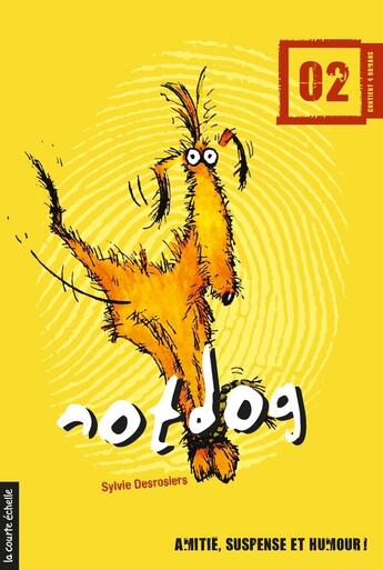 Couverture du livre « Notdog v 02 » de Sylvie Desrosiers aux éditions Les Editions De La Courte Echelle