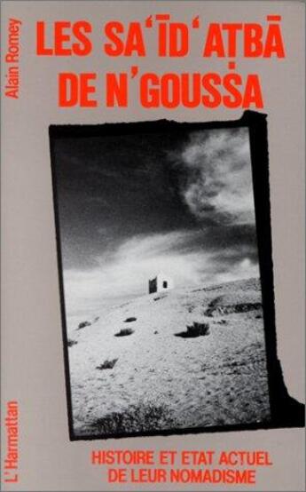 Couverture du livre « Les said atba de n'goussa ; histoire et etat actuel de leur nomadisme » de Alain Romey aux éditions L'harmattan