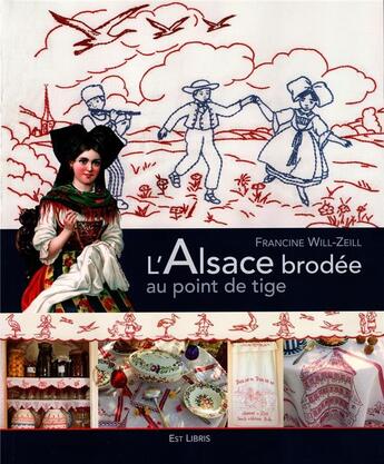 Couverture du livre « L'Alsace brodée au point de tige » de Francine Will-Zeill aux éditions Est Libris