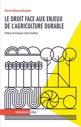 Couverture du livre « Le droit face aux enjeux de l'agriculture durable » de Pierre-Etienne Bouillot aux éditions Cosmografia