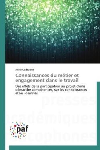 Couverture du livre « Connaissances du metier et engagement dans le travail - des effets de la participation au projet d'u » de Carbonnel Anne aux éditions Presses Academiques Francophones