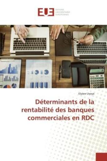 Couverture du livre « Déterminants de la rentabilité des banques commerciales en RDC » de Elysee Uvoya aux éditions Editions Universitaires Europeennes