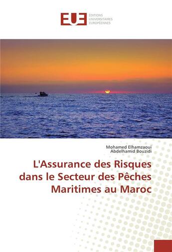 Couverture du livre « L'assurance des risques dans le secteur des peches maritimes au maroc » de Elhamzaoui Mohamed aux éditions Editions Universitaires Europeennes