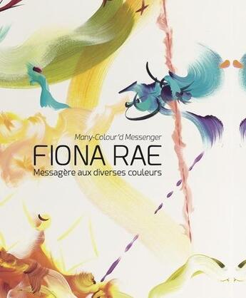 Couverture du livre « Fiona Rae : messagère aux diverses couleurs » de  aux éditions Snoeck Gent