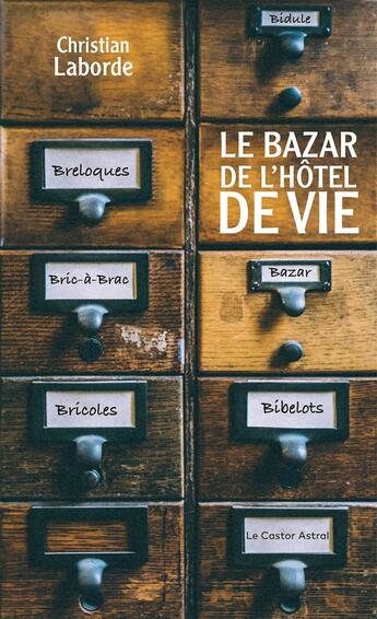 Couverture du livre « Le bazar de l'hôtel de vie » de Christian Laborde aux éditions Castor Astral