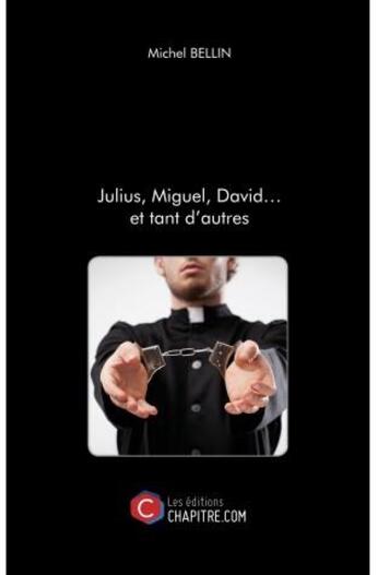 Couverture du livre « Julius, Miguel, David... et tant d'autres » de Michel Bellin aux éditions Chapitre.com