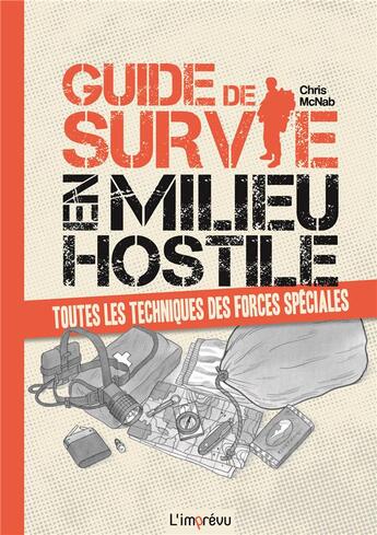 Couverture du livre « Guide de survie en milieu hostile ; toutes les techniques des forces spéciales » de Chris Mcnab aux éditions L'imprevu