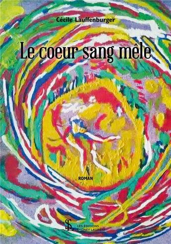 Couverture du livre « Le coeur sang mele » de Lauffenburger Cecile aux éditions Sydney Laurent