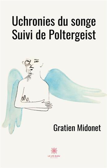 Couverture du livre « Uchronies du songe : poltergeist » de Gratien Midonet aux éditions Le Lys Bleu