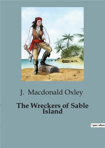 Couverture du livre « The Wreckers of Sable Island » de J. Macdonald Oxley aux éditions Culturea