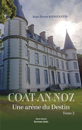 Couverture du livre « Coat-an-Noz Tome 2 : Une arène du Destin » de Jean-Pierre Konstantin aux éditions Editions Maia