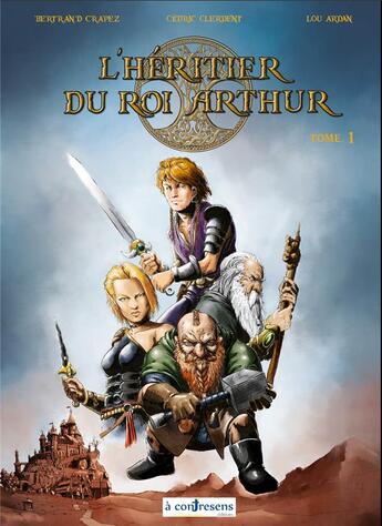 Couverture du livre « L'héritier du roi Arthur Tome 1 » de Lou Ardan et Bertrand Crapez et Cedric Clerdent aux éditions A Contresens