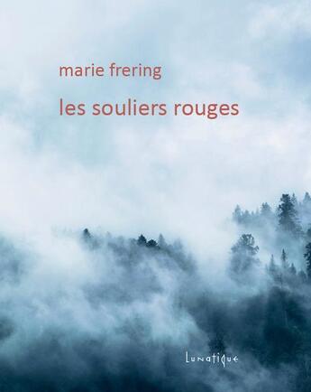 Couverture du livre « Les souliers rouges » de Marie Frering aux éditions Lunatique