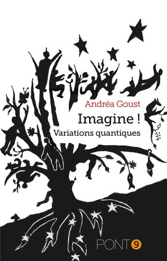 Couverture du livre « Imagine ! variations quantiques » de Andrea Goust aux éditions Au Pont 9