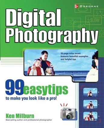 Couverture du livre « Digital photography - 99 easy tips to make you look like a pro! » de Ken Milburn aux éditions Mcgraw-hill Education