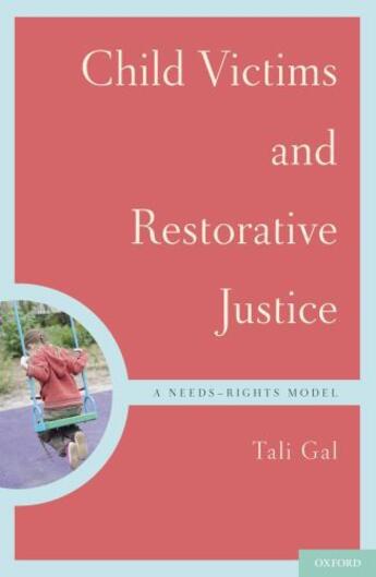 Couverture du livre « Child Victims and Restorative Justice: A Needs-Rights Model » de Gal Tali aux éditions Oxford University Press Usa