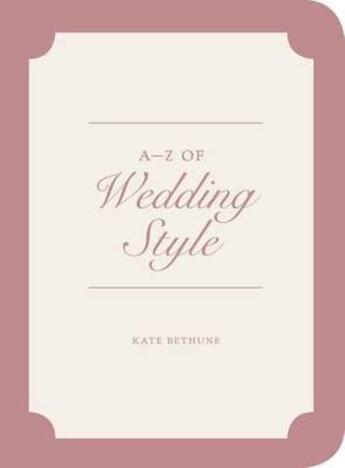 Couverture du livre « A-z of wedding style » de Bethune Kate aux éditions Victoria And Albert Museum