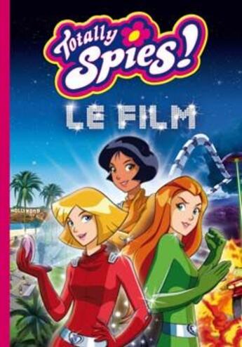 Couverture du livre « Totally spies ! le roman du film » de D. Michel et V. Chalvon aux éditions Hachette Jeunesse