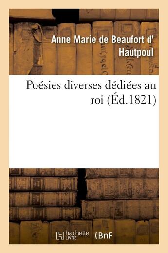 Couverture du livre « Poesies diverses dediees au roi » de Beaufort D' Hautpoul aux éditions Hachette Bnf