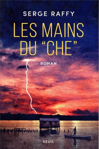 Couverture du livre « Les mains du Che » de Serge Raffy aux éditions Seuil