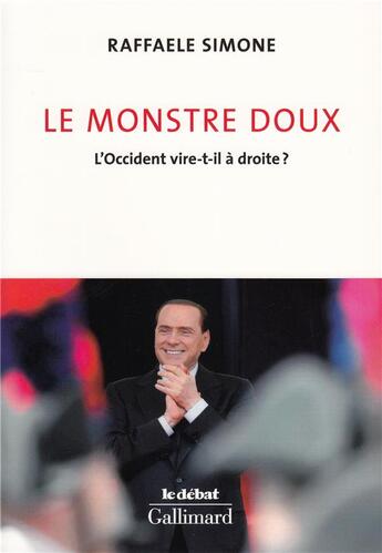 Couverture du livre « Le monstre doux ; l'Occident vire-t-il à droite ? » de Raffaele Simone aux éditions Gallimard