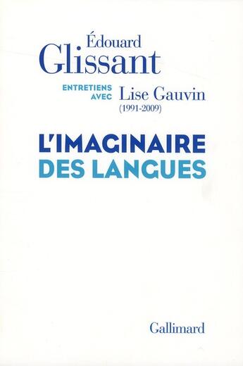 Couverture du livre « L'imaginaire des langues ; entretiens avec Lise Gauvin (1991-2009) » de Edouard Glissant aux éditions Gallimard