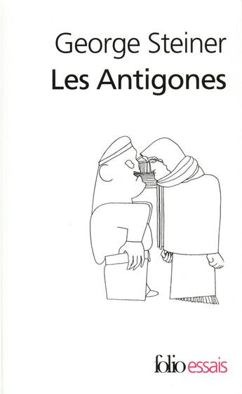 Couverture du livre « Les Antigones » de George Steiner aux éditions Folio