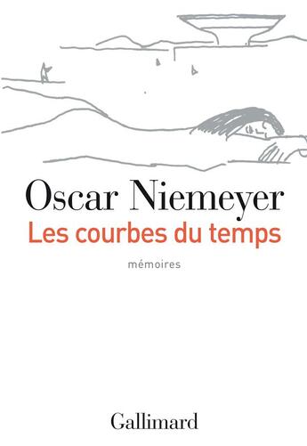 Couverture du livre « Les courbes du temps » de Oscar Niemeyer aux éditions Gallimard