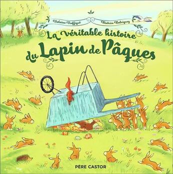 Couverture du livre « La véritable histoire du Lapin de Pâques » de Beatrice Rodriguez et Violaine Troffigue aux éditions Pere Castor