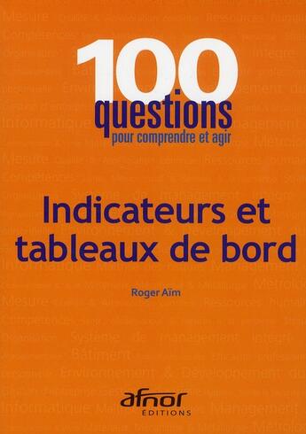 Couverture du livre « Indicateurs et tableaux de bord (3e édition) » de Roger Aim aux éditions Afnor