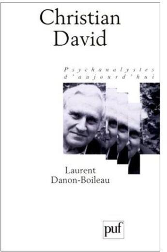 Couverture du livre « Christian David ; psychanalistes d'aujourd'hui » de Danon-Boileau Lauren aux éditions Puf