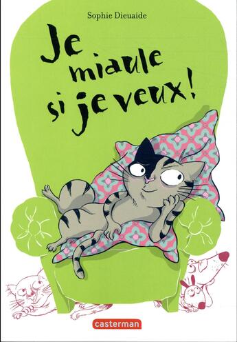 Couverture du livre « Je miaule si je veux ! » de Sophie Dieuaide aux éditions Casterman