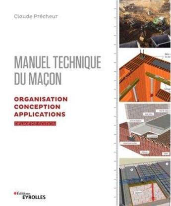 Couverture du livre « Manuel technique du maçon v.2 ; organisation, conception, applications (2e édition) » de Claude Precheur aux éditions Eyrolles