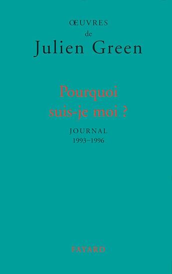 Couverture du livre « Pourquoi suis-je moi ? » de Julien Green aux éditions Fayard