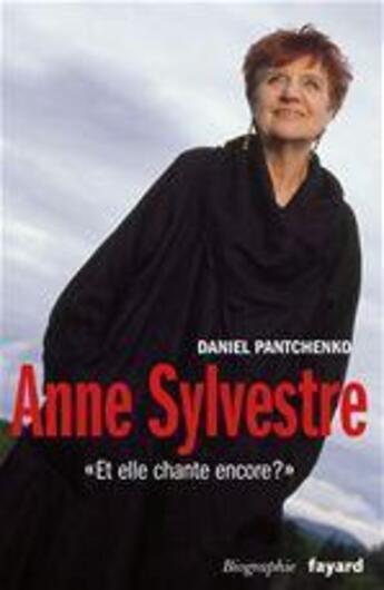 Couverture du livre « Anne Sylvestre : et elle chante encore ? » de Daniel Pantchenko aux éditions Fayard