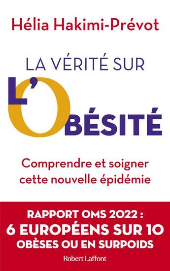 Couverture du livre « La vérité sur l'obésité : comprendre et soigner cette nouvelle épidémie » de Helia Hakimi-Prevot aux éditions Robert Laffont