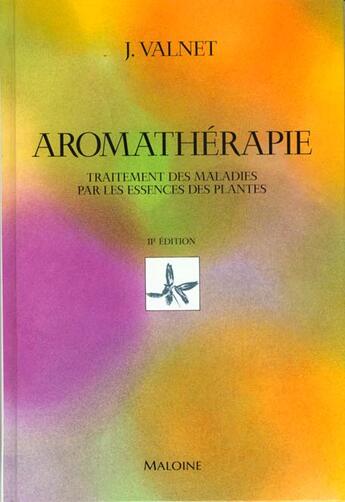 Couverture du livre « Aromatherapie » de J Valnet aux éditions Maloine