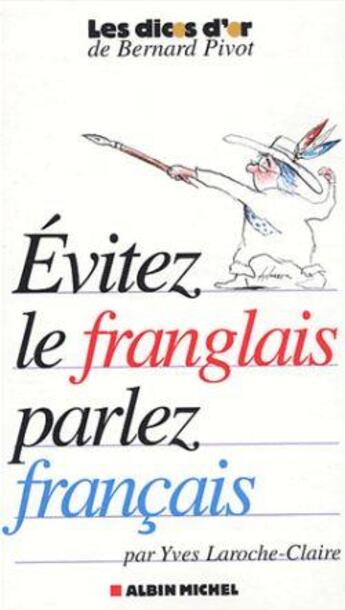 Couverture du livre « Evitez le franglais, parlez francais » de Yves Laroche-Claire aux éditions Albin Michel