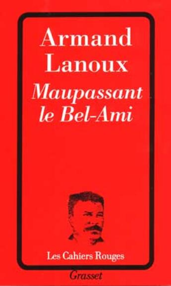 Couverture du livre « Maupassant le Bel-Ami » de Armand Lanoux aux éditions Grasset