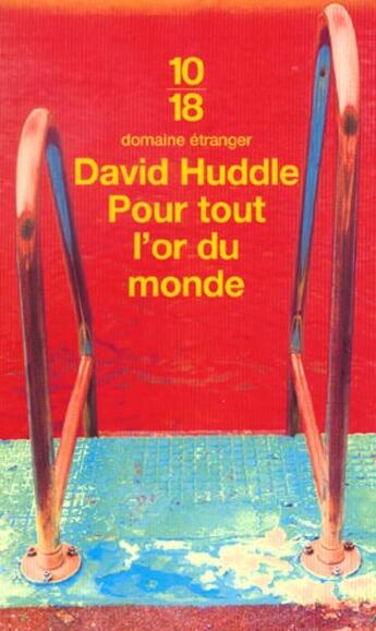 Couverture du livre « Pour tout l'or du monde ; story of a million years » de David Huddle aux éditions 10/18