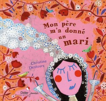 Couverture du livre « Mon père m'a donné un mari » de Dsetours-C aux éditions Didier Jeunesse