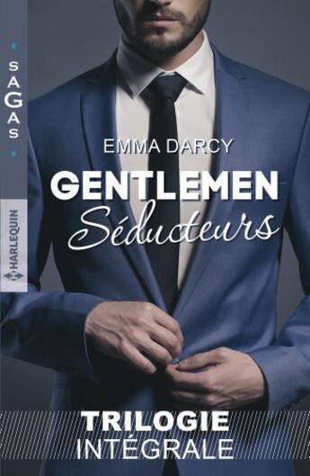 Couverture du livre « Gentlemen séducteurs ; une passion inoubliable, une femme à protéger, un héritage inattendu » de Emma Darcy aux éditions Harlequin