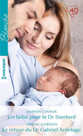 Couverture du livre « Un bébé pour le Dr Stanford ; le retour du Dr Gabriel Armitage » de Abigail Gordon et Marion Lennox aux éditions Harlequin